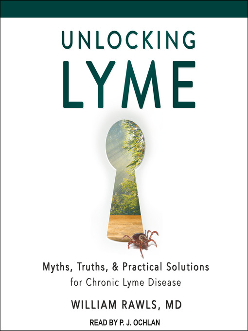 Title details for Unlocking Lyme by William Rawls, MD - Available